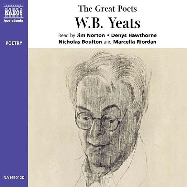 The Great Poets - The Great Poets: W. B. Yeats, W. B. Yeats