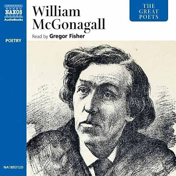 The Great Poets - The Great Poets: William McGonagall, William Mcgonagall