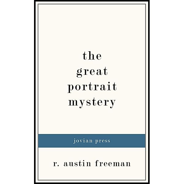 The Great Portrait Mystery, R. Austin Freeman