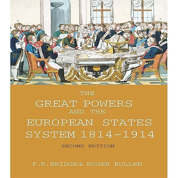 The Great Powers and the European States System 1814-1914, Roy Bridge, Roger Bullen