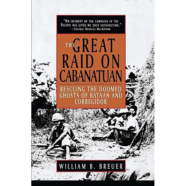 The Great Raid on Cabanatuan, William B. Breuer