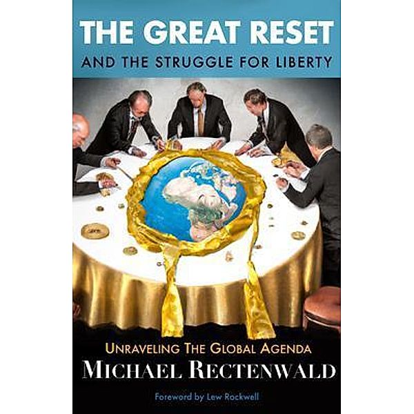 The Great Reset and the Struggle for Liberty, Michael Rectenwald