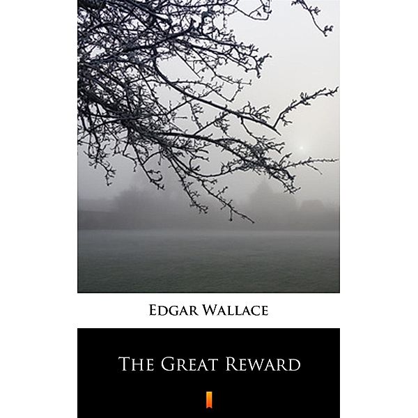 The Great Reward, Edgar Wallace