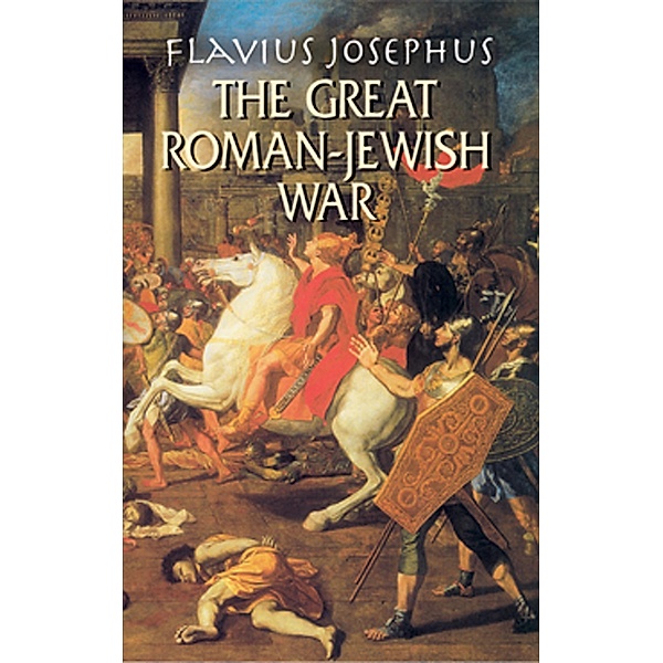 The Great Roman-Jewish War, Flavius Josephus