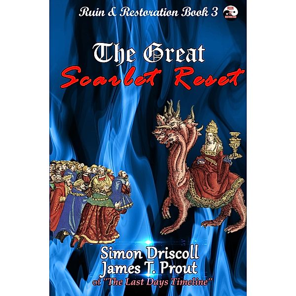 The Great Scarlet Reset (Ruin & Restoration, #3) / Ruin & Restoration, Simon Driscoll, James T. Prout