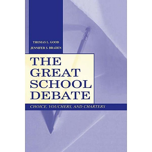 The Great School Debate, Thomas L. Good, Jennifer S. Braden