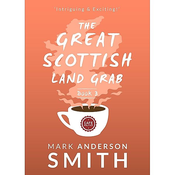 The Great Scottish Land Grab Book 3 / The Great Scottish Land Grab, Mark Anderson Smith