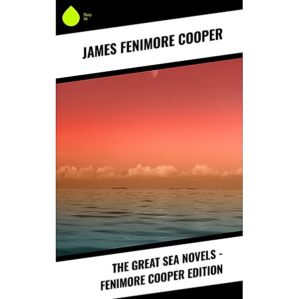 The Great Sea Novels - Fenimore Cooper Edition, James Fenimore Cooper
