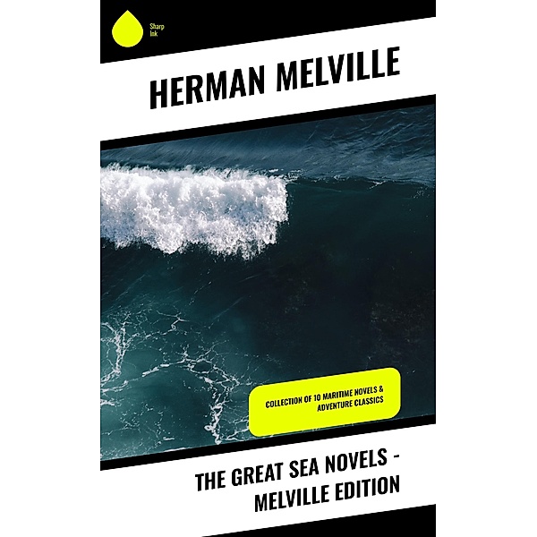 The Great Sea Novels - Melville Edition, Herman Melville