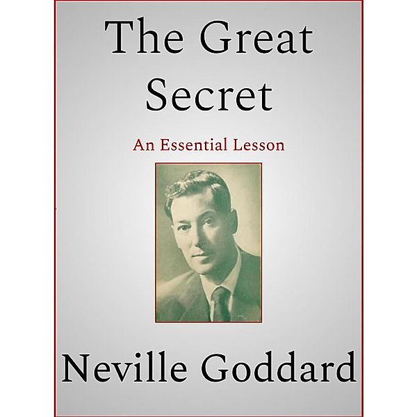 The Great Secret, Neville Goddard