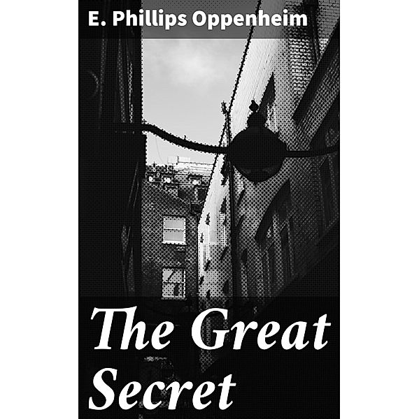 The Great Secret, E. Phillips Oppenheim