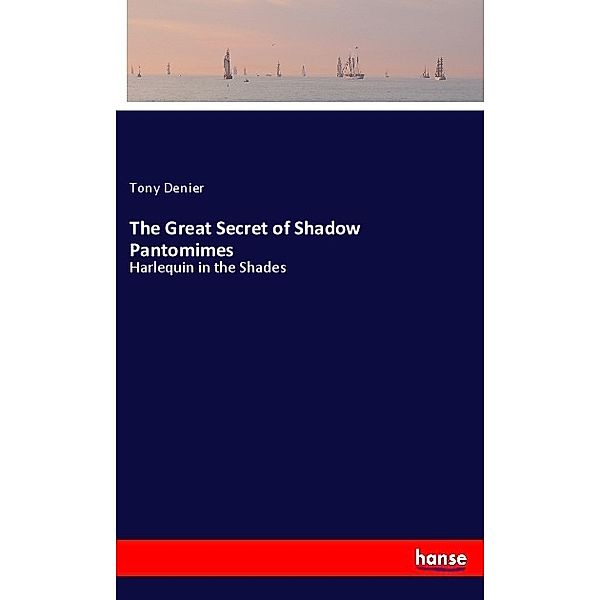 The Great Secret of Shadow Pantomimes, Tony Denier