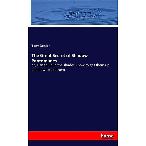 The Great Secret of Shadow Pantomimes, Tony Denier