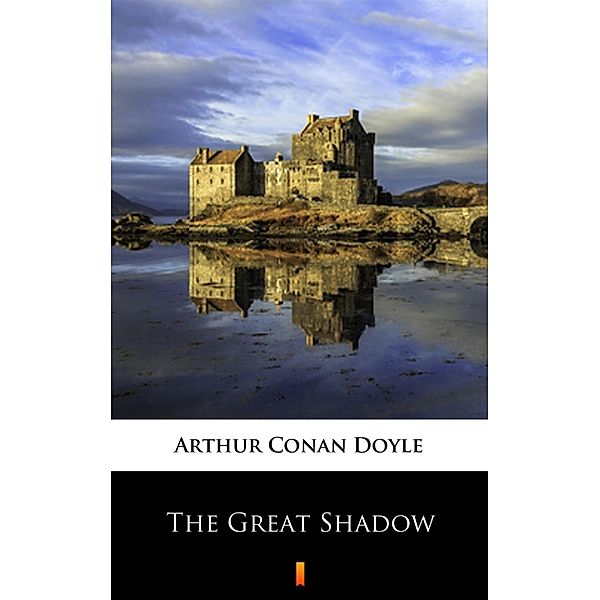 The Great Shadow, Arthur Conan Doyle