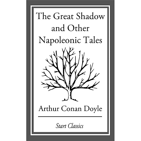 The Great Shadow and Other Napoleonic, Arthur Conan Doyle
