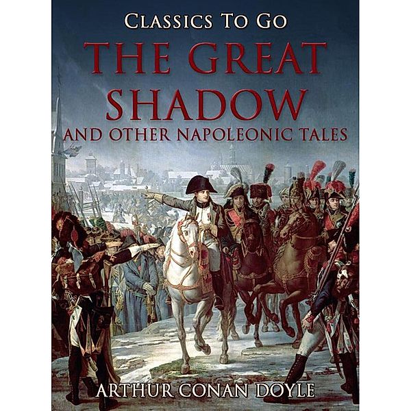 The Great Shadow and Other Napoleonic Tales, Arthur Conan Doyle