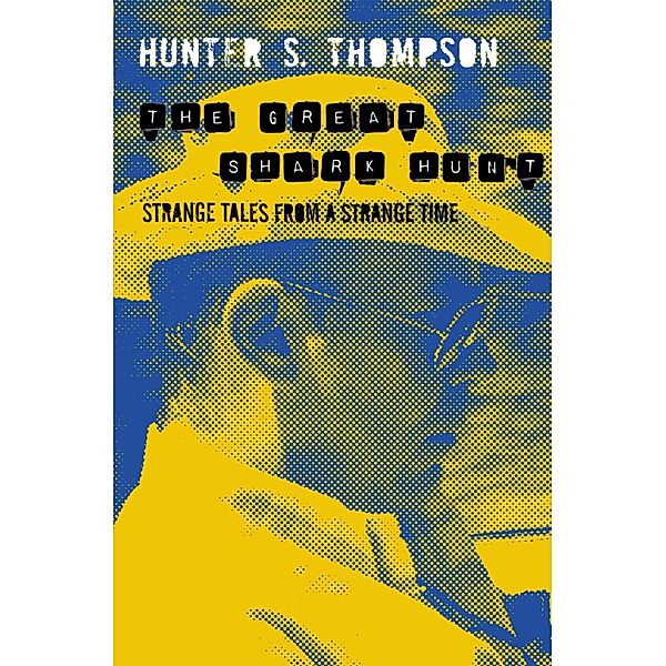 The Great Shark Hunt, Hunter S. Thompson
