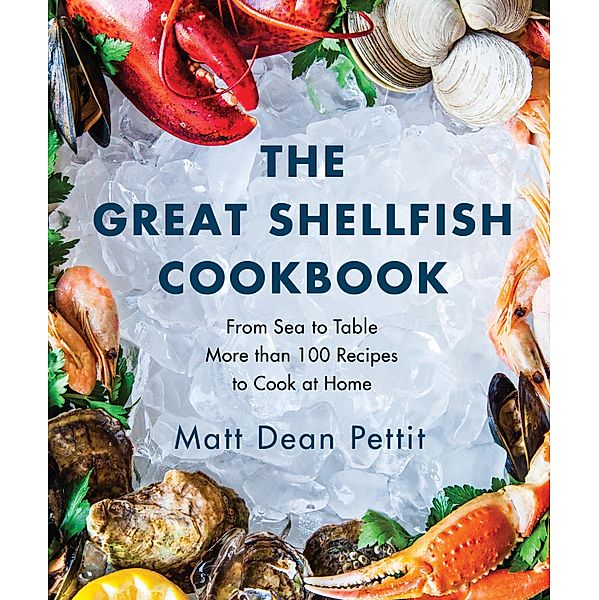 The Great Shellfish Cookbook, Matt Dean Pettit