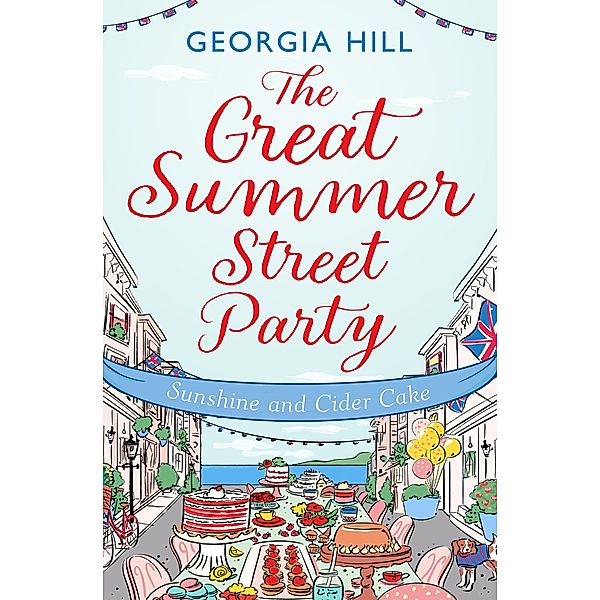 The Great Summer Street Party Part 1: Sunshine and Cider Cake / The Great Summer Street Party Bd.1, Georgia Hill