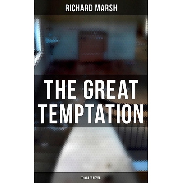 The Great Temptation (Thriller Novel), Richard Marsh