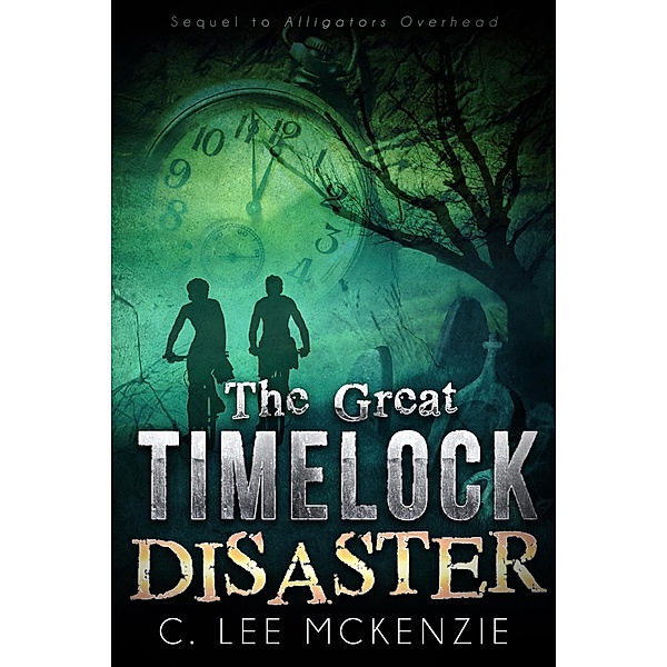 The Great Time Lock Disaster: The Adventures of Pete and Weasel Book 2, C. Lee McKenzie