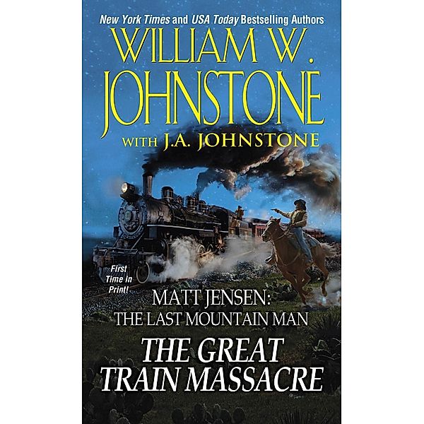 The Great Train Massacre / Matt Jensen/The Last Mountain Man Bd.10, William W. Johnstone, J. A. Johnstone