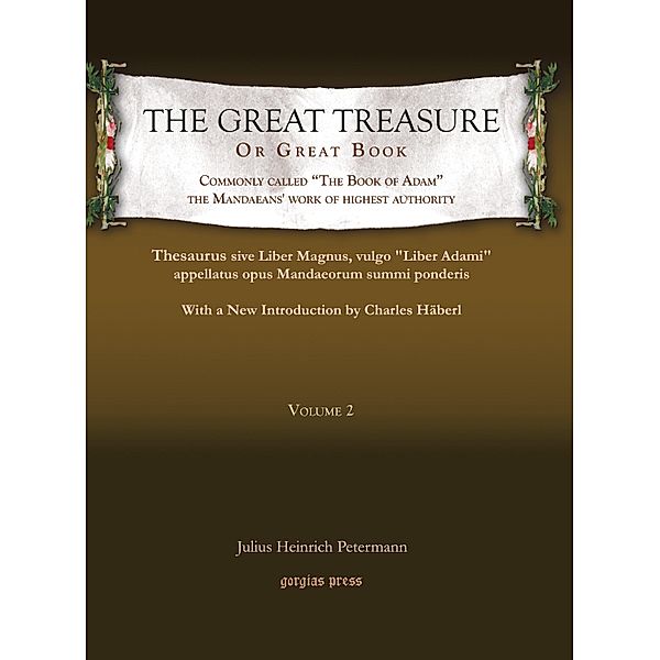 The Great Treasure or Great Book, commonly called The Book of Adam, the Mandaeans' work of highest authority, Julius Heinrich Petermann