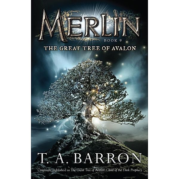 The Great Tree of Avalon / Merlin Saga Bd.9, T. A. Barron