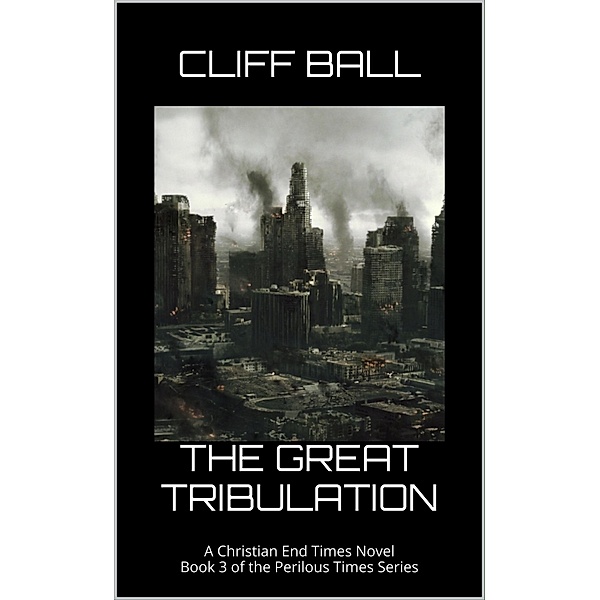 The Great Tribulation (Perilous Times, #3) / Perilous Times, Cliff Ball