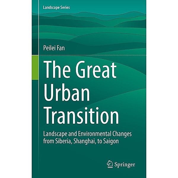 The Great Urban Transition / Landscape Series Bd.34, Peilei Fan