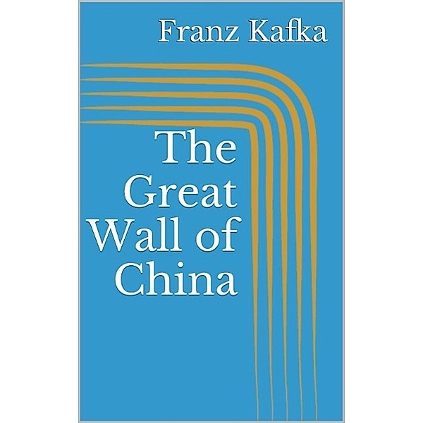The Great Wall of China, Franz Kafka