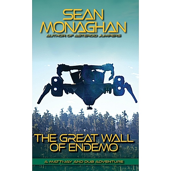 The Great Wall of Endemo (Matti-Jay and Dub Adventure, #3) / Matti-Jay and Dub Adventure, Sean Monaghan