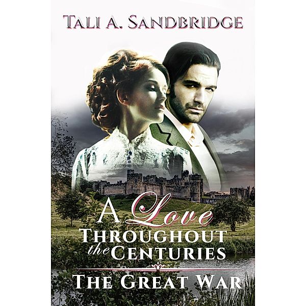 The Great War (A Love Throughout The Centuries, #2) / A Love Throughout The Centuries, Tali Sandbridge