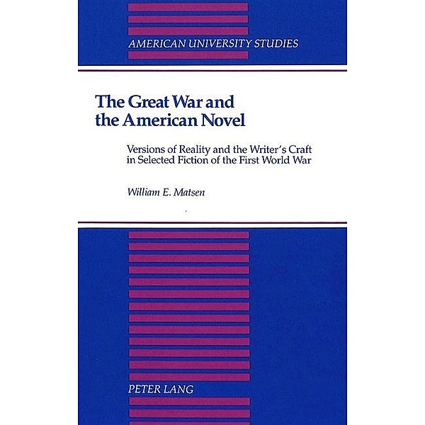 The Great War and the American Novel, William Matsen