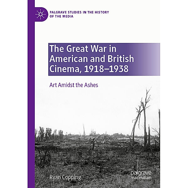 The Great War in American and British Cinema, 1918-1938, Ryan Copping