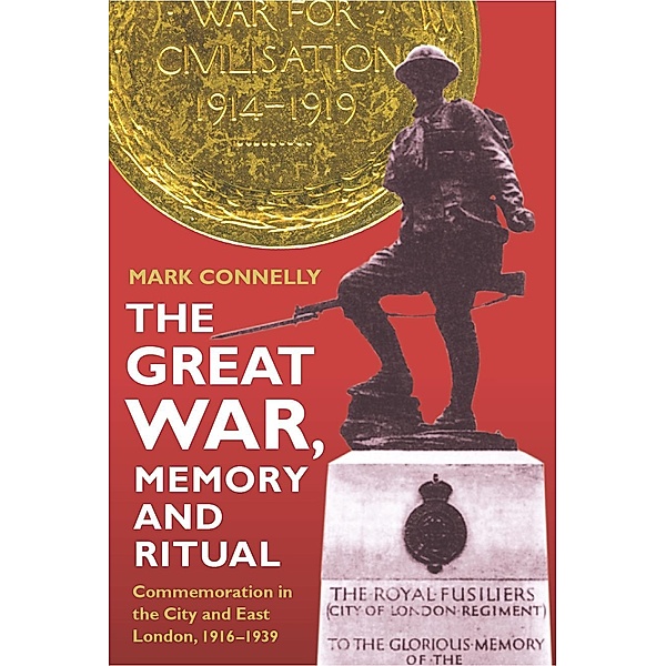 The Great War, Memory and Ritual / Royal Historical Society Studies in History New Series Bd.23, Mark Connelly