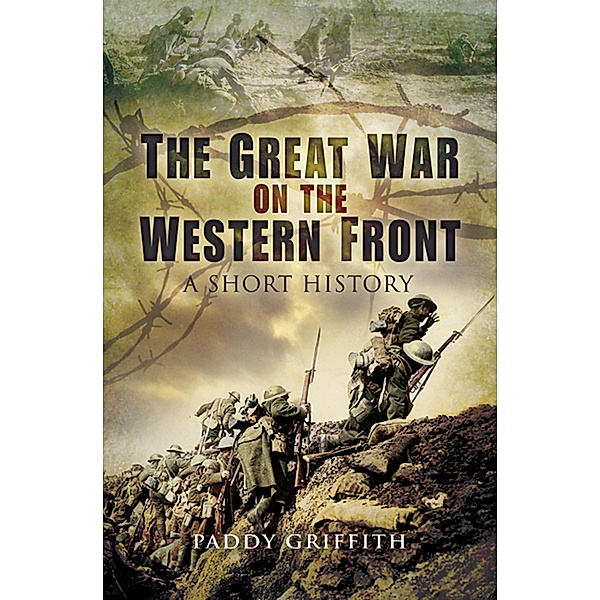 The Great War on the Western Front / Pen & Sword Military, Paddy Griffith