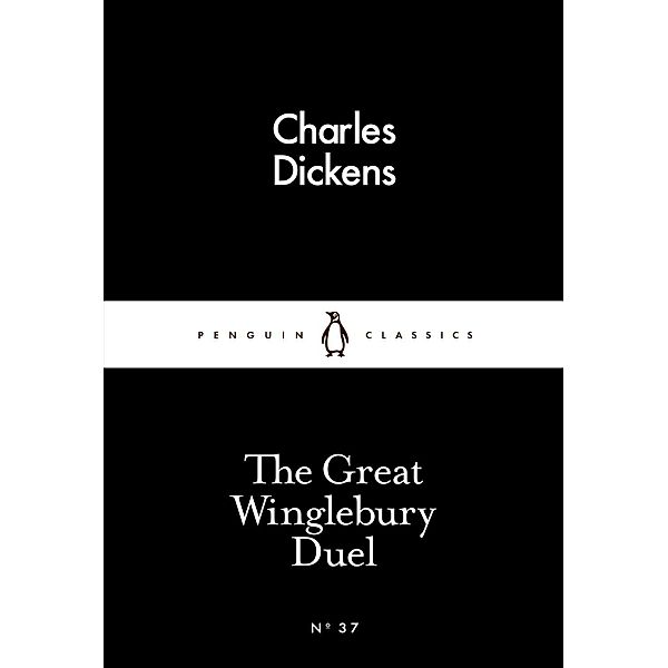 The Great Winglebury Duel / Penguin Little Black Classics, Charles Dickens