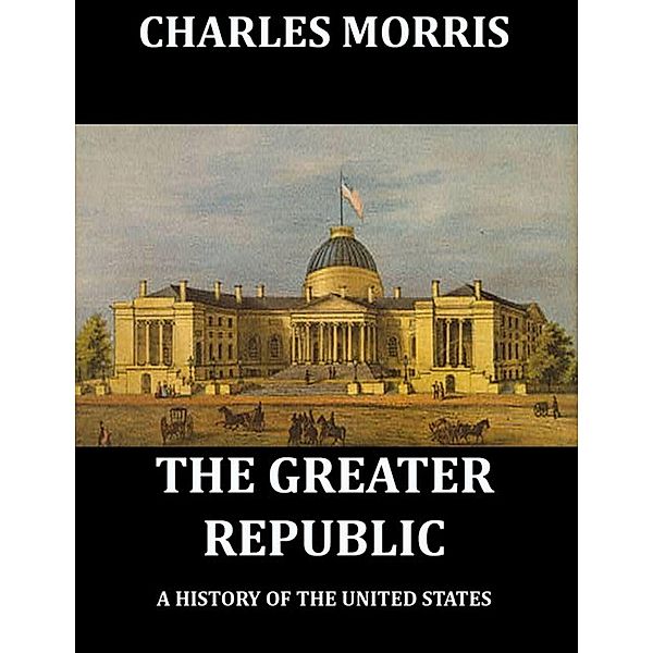 The Greater Republic, Charles Morris