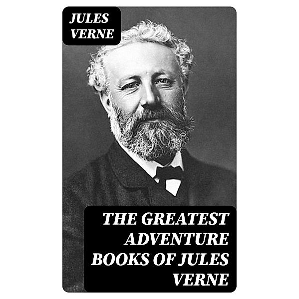 The Greatest Adventure Books of Jules Verne, Jules Verne