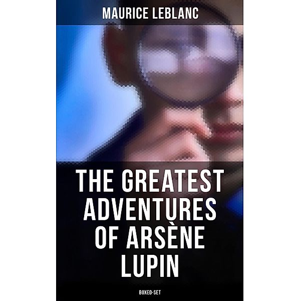 The Greatest Adventures of Arsène Lupin (Boxed-Set), Maurice Leblanc
