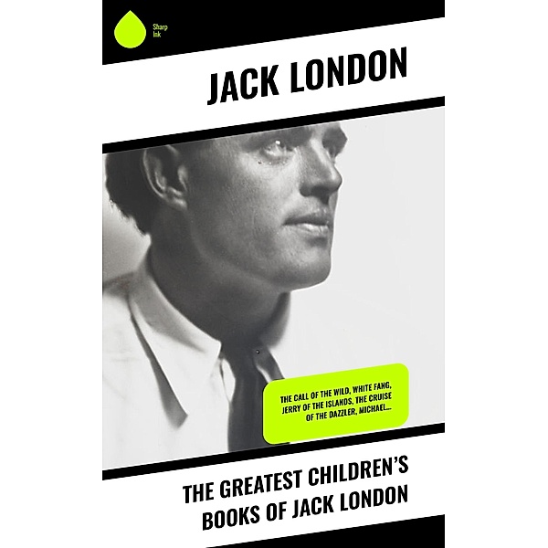 The Greatest Children's Books of Jack London, Jack London