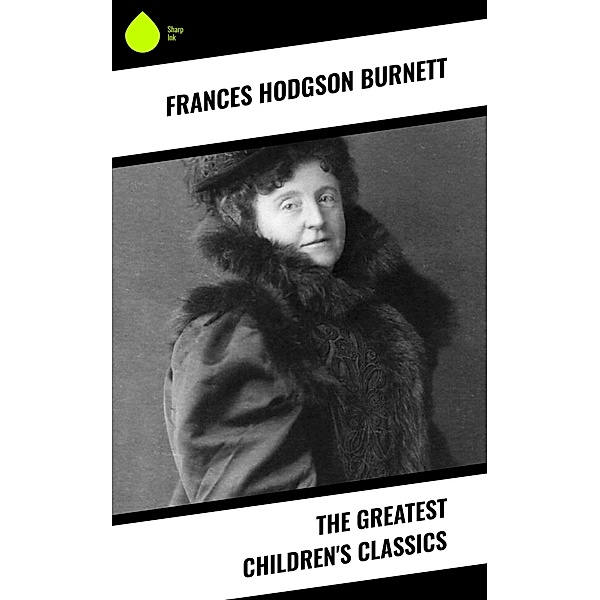 The Greatest Children's Classics, Frances Hodgson Burnett
