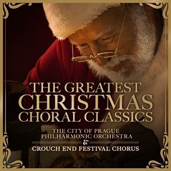 The Greatest Christmas Choral Classics, Crouch End Festival Chorus, City Of Pragu