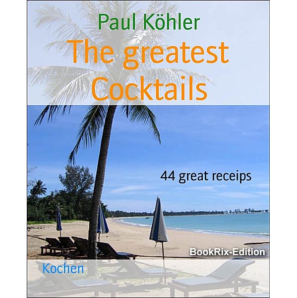 The greatest Cocktails, Paul Köhler