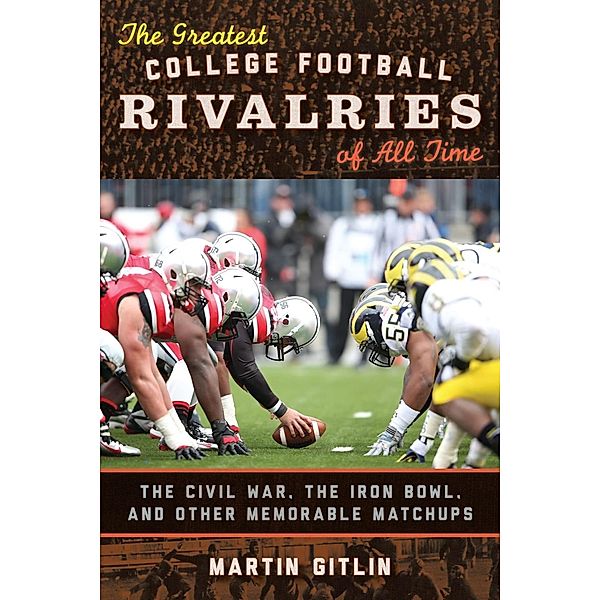 The Greatest College Football Rivalries of All Time, Martin Gitlin