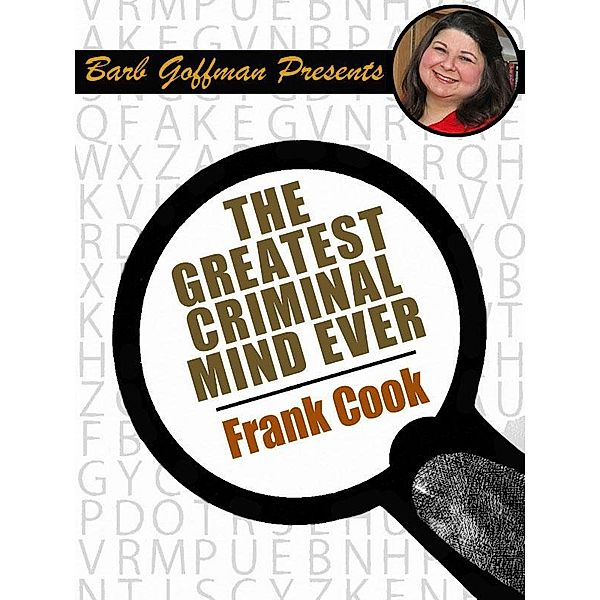 The Greatest Criminal Mind Ever / Wildside Press, Frank Cook