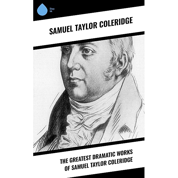 The Greatest Dramatic Works of Samuel Taylor Coleridge, Samuel Taylor Coleridge