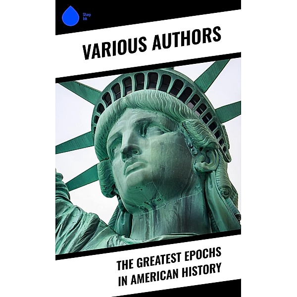 The Greatest Epochs in American History, Various Authors