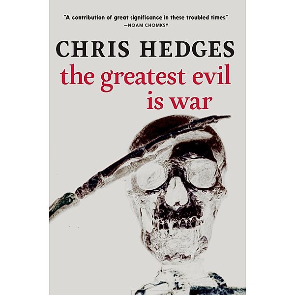 The Greatest Evil is War, Chris Hedges